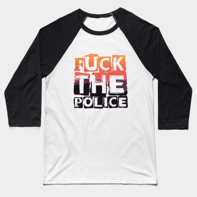 Fuck the police Baseball T-Shirt by RataGorrata